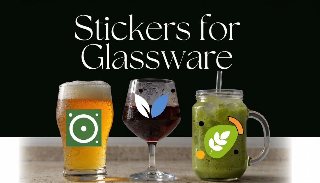 Stickers for Glassware: A Business Owner's Guide (2026)